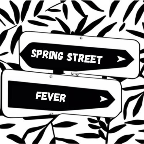 Spring Street Fever